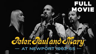 Peter, Paul And Mary: At Newport 1963-65 | FULL MOVIE | Music Folk Concert