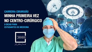 MINHA PRIMEIRA VEZ NO CENTRO CIRÚRGICO (9 DICAS PARA ESTUDANTES DE MEDICINA)