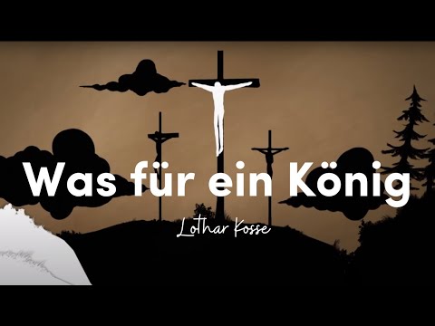 Lothar Kosse – Was für ein König (Lyric-Video)