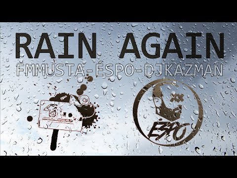 FMMusta - RAIN AGAIN - con Éspo y DJ Kazman - GOTTA FUCK THEM ALL - Prod by FMMusta - また雨が降ってきた