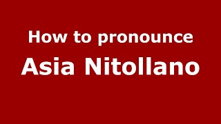 How to pronounce Asia Nitollano