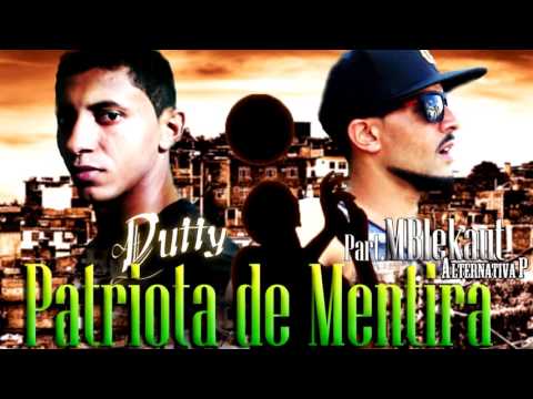 Dutty - Patriota de Mentira Part. MBlekaut