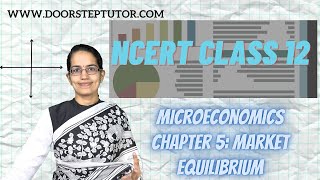 NCERT Class 12 Microeconomics Chapter 5: Market Equilibrium | Demand & Supply | Ceiling & Flooring