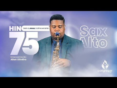 Hino 75 da CCB - Vem a Jesus, ó alma errante - Sax Alto - CCB - Allan Oliveira - Hinário 5