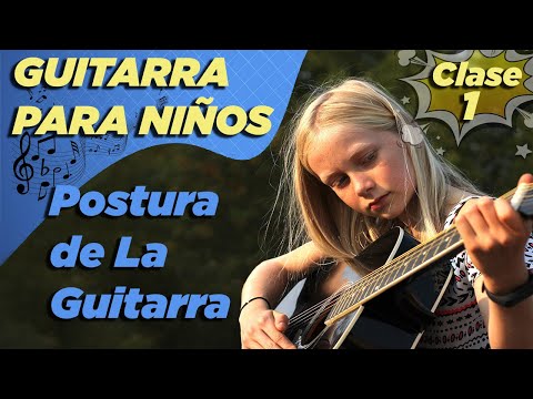 CLASE N# 1 - Guitarra Para niños de 6 años en adelante POSTURA DE LA GUITARRA