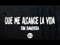 Sin Bandera Que Me Alcance La Vida Letra Lyrics