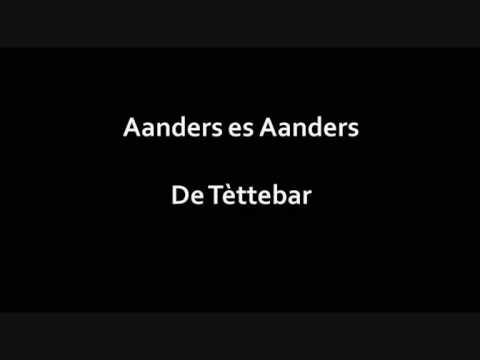 Aanders es Aanders - De Tèttebar