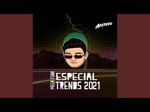 MEGAFUNK ESPECIAL TRENDS 2021
