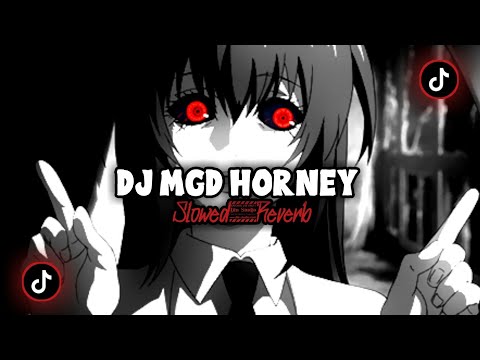 DJ MGD HORNEY VIRAL TIKTOK (Slowed + Reverb)🎧