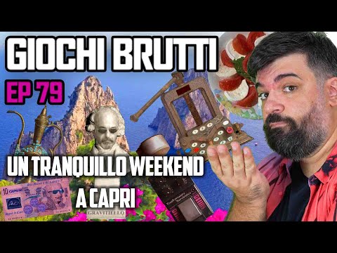 GIOCHI BRUTTI - EP79 UN TRANQUILLO WEEKEND A CAPRI