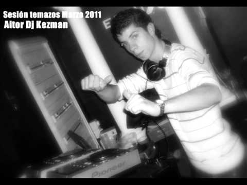 Aitor Dj Kezman - Sesion temazos Marzo 2011 (parte 5)