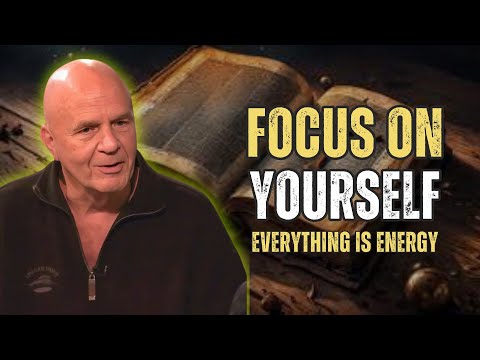 Focus on Yourself & Shift Your Energy | Wayne Dyer