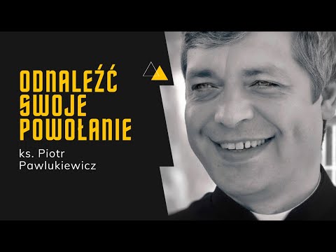Jak odkryć swoje powołanie? | ks. Piotr Pawlukiewicz
