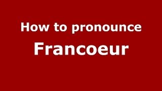 How to pronounce Francoeur