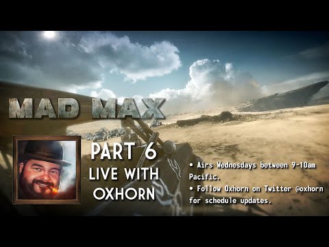 Oxhorn Plays Mad Max - Part 6