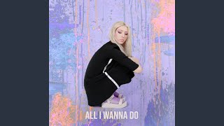 All I Wanna Do
