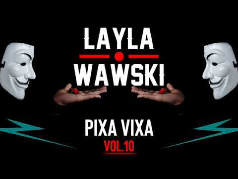 LAYLA & Wawski - Vixa Pixa vol. 10