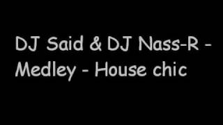 DJ Said & DJ Nass-r - Medley-  House chic