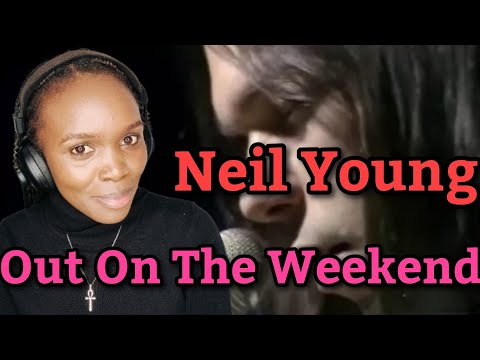 African Girl First Time Reaction To Neil Young - Out On The Weekend