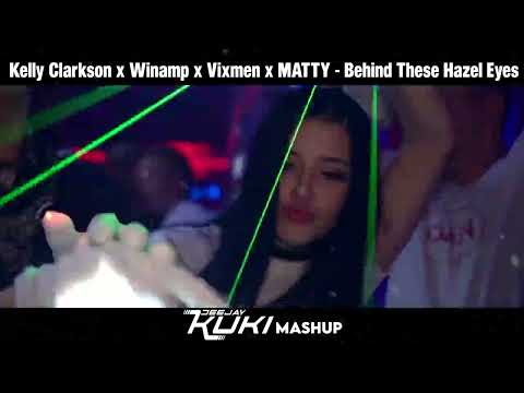 Kelly Clarkson x Winamp x Vixmen x MATTY - Behind These Hazel Eyes (DEEJAY KUKI Mashup) + FREE DL