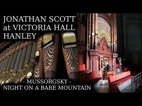 MUSSORGSKY - NIGHT ON A BARE MOUNTAIN - JONATHAN SCOTT (ORGAN SOLO) - VICTORIA HALL HANLEY