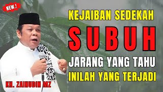 Download lagu KEAJAIBAN SEDEKAH SUBUH: KUNCI MENUJU SURGA | CERAMAH KH ZAINUDIN MZ TERBARU 2025 | PEMBUKA REZEKI mp3