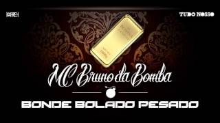 Mc Bruno da Bomba - Bonde Bolado Pesado (Prod. Dj Frog)