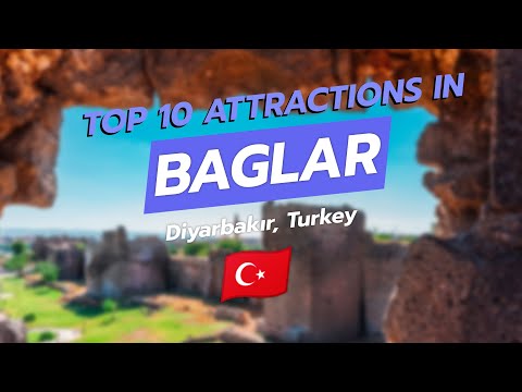 Top 10 Attractions in Baglar, Diyarbakır, Turkey 🇹🇷✨