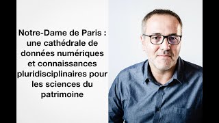 Livio DE LUCA - Notre-Dame de Paris : données et connaissances pour les sciences du patrimoine