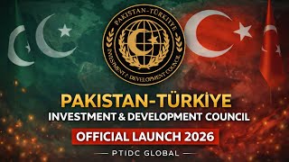 Pakistan–Türkiye Investment & Development Council Official Launch 2026 | PTIDC G