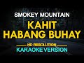 KAHIT HABANG BUHAY - Smokey Mountain (KARAOKE Version)