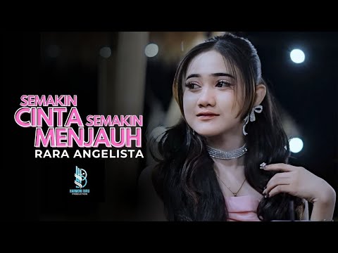 RARA ANGELISTA - SEMAKIN CINTA SEMAKIN MENJAUH |Official Music Video | HARMONI BIRU PRODUCTION