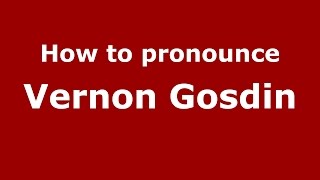 How to pronounce Vernon Gosdin