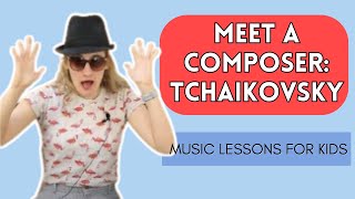 Meet Tchaikovsky! | Kid's Music Lessons