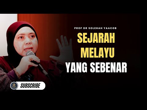 Sejarah Melayu Yang Sebenar - Prof Dr Solehah Yaacob