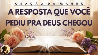 A RESPOSTA que você PEDIU chegou nesta ORAÇÃO
