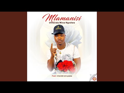 UTHANDA MINA NGEDWA (feat. INTOMBE&rsquo;MNYAMA)