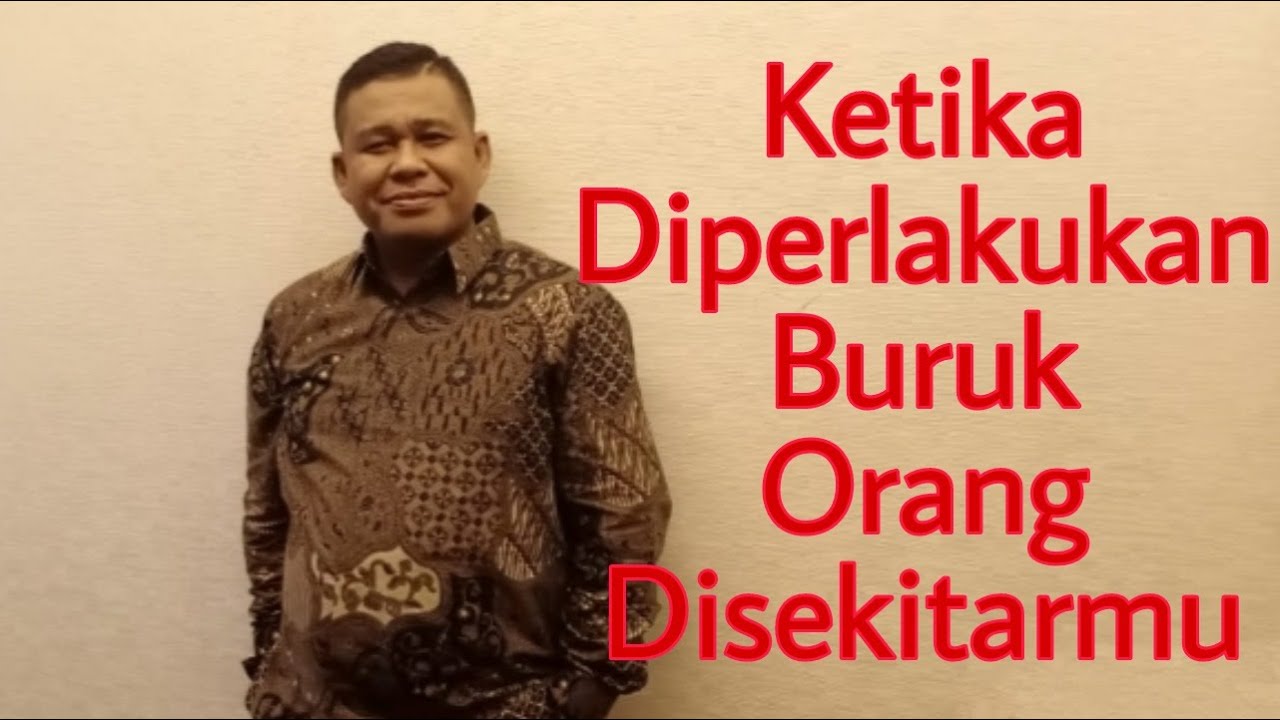 KETIKA DIPERLAKUKAN BURUK ORANG DISEKITAR KITA   -  PETER GUNTUR