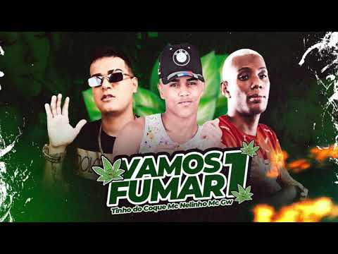 TINHO DO COQUE, MC NELINHO E MC GW - VAMOS FUMAR 1 - MÚSICA NOVA