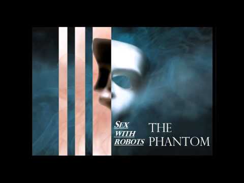 The Phantom - Sex with Robots