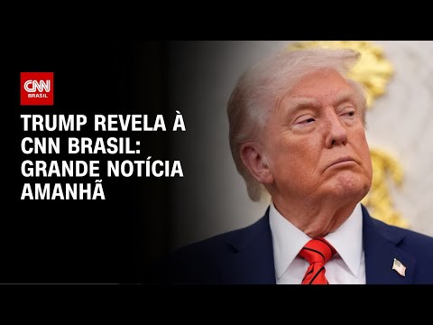 Trump à CNN Brasil após zerar tarifas: Grande notícia amanhã | WW