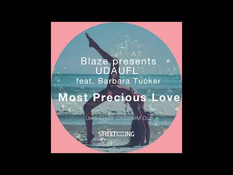 Blaze Presents UDAUFL feat. Barbara Tucker - Most Precious Love (Unreleased CASSIMM Dub)