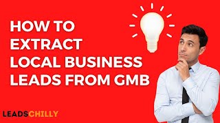 How to Extract Emails from Google My Business from LeadsChilly | Google My Business Extractor