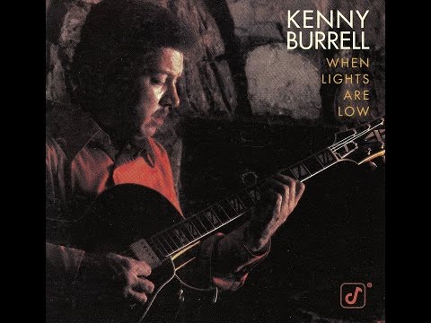Kenny Burrell Trio - When Lights Are Low
