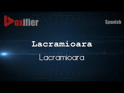 How to Pronounce Lacramioara (Lacramioara) in Spanish - Voxifier.com