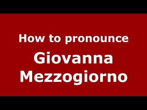 How to pronounce Giovanna Mezzogiorno (Italian/Italy) - PronounceNames.com