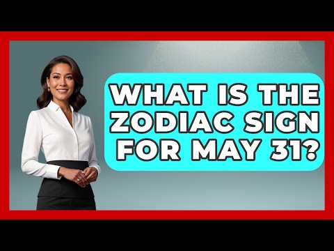 What Is The Zodiac Sign For May 31? - Astrology Awakening