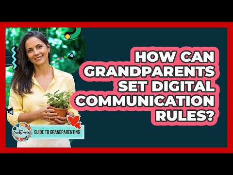 How Can Grandparents Set Digital Communication Rules?