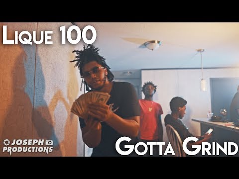 Lique100 - Gotta Grind | Shot By @JosephProductions