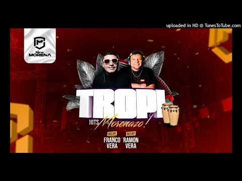 TROPI HITS (MORENAZO) - DJ FRANCO VERA - DJ RAMON VERA 〽️🥵🍺🍷